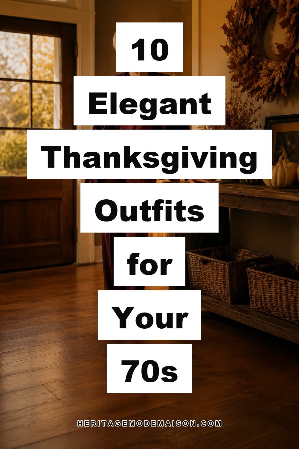 10 Elegant Thanksgiving Outfits for Your 70s