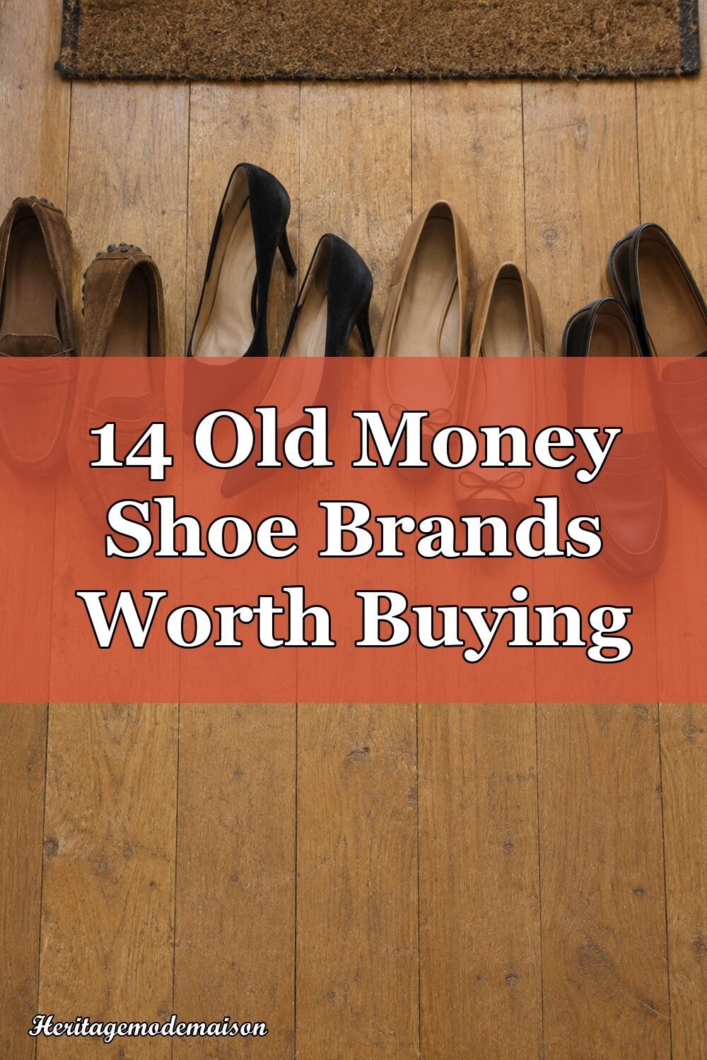 14 Old Money Shoe Brands Worth Buying