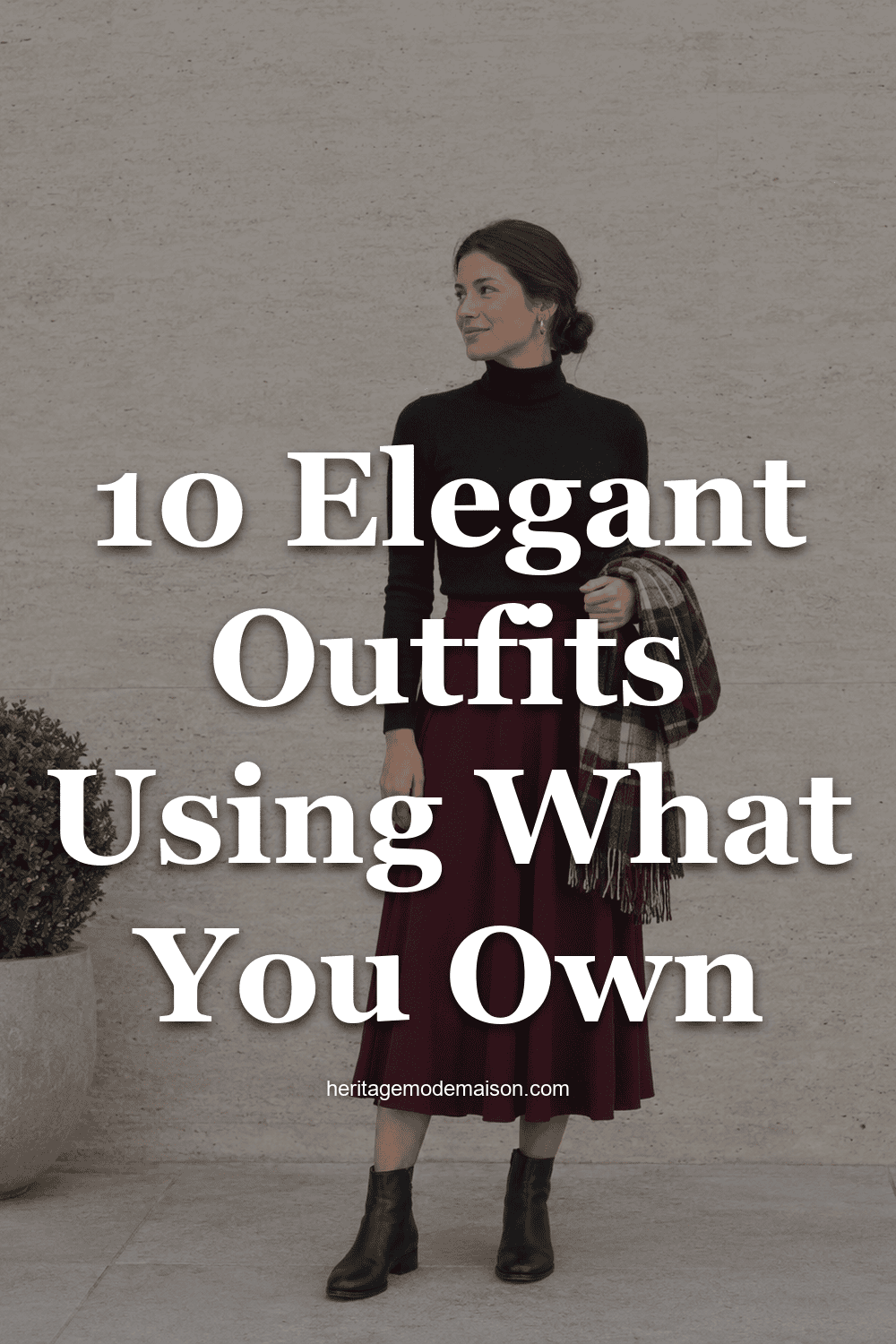 10 Elegant Outfits Using What You Own