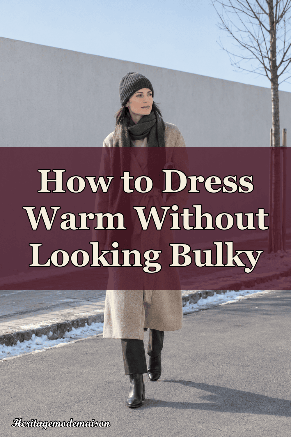 How to Dress Warm Without Looking Bulky